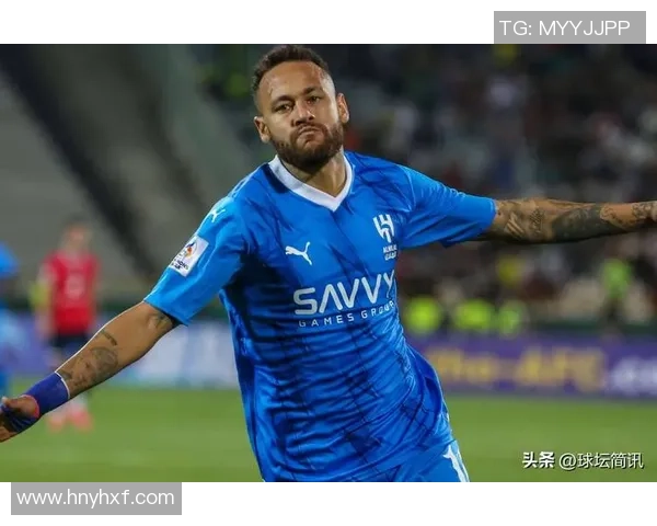 巴西足球明星内马尔最新动态与转会传闻引发球迷热议